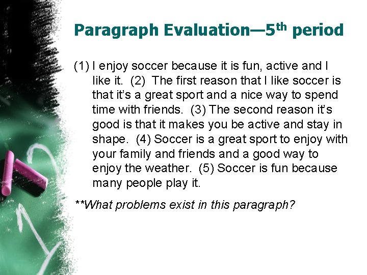 Paragraph Evaluation— 5 th period (1) I enjoy soccer because it is fun, active