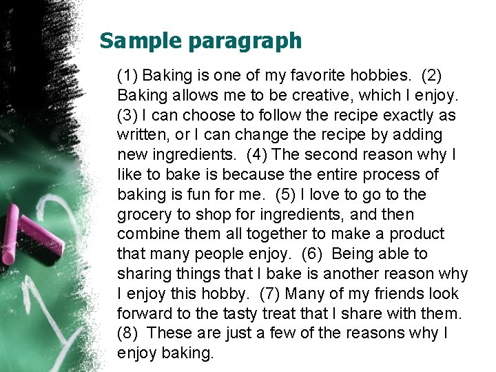 Sample paragraph (1) Baking is one of my favorite hobbies. (2) Baking allows me