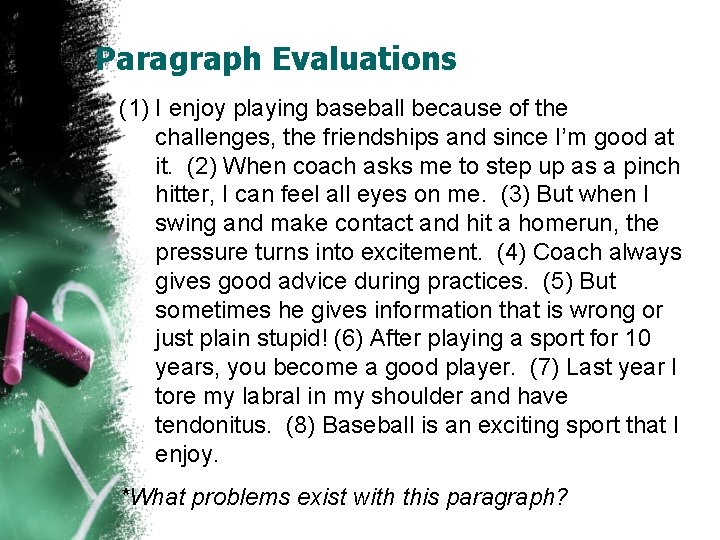 Paragraph Evaluations (1) I enjoy playing baseball because of the challenges, the friendships and