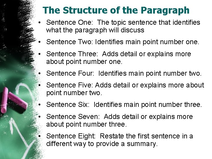 The Structure of the Paragraph • Sentence One: The topic sentence that identifies what