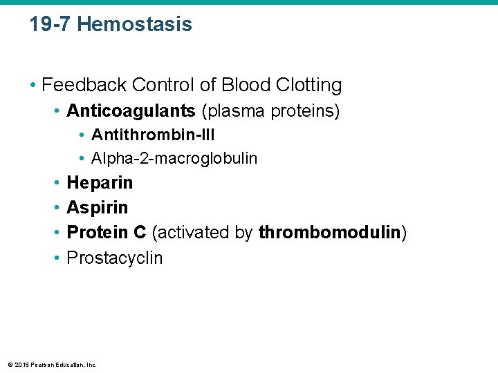 19 -7 Hemostasis • Feedback Control of Blood Clotting • Anticoagulants (plasma proteins) •