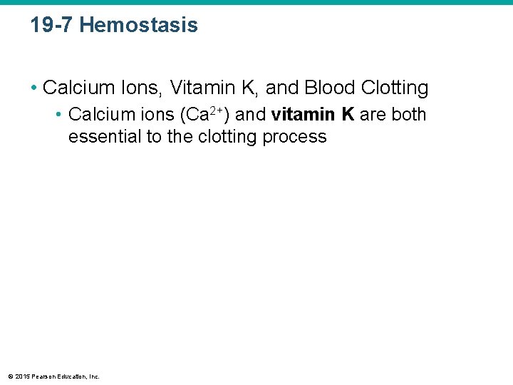 19 -7 Hemostasis • Calcium Ions, Vitamin K, and Blood Clotting • Calcium ions