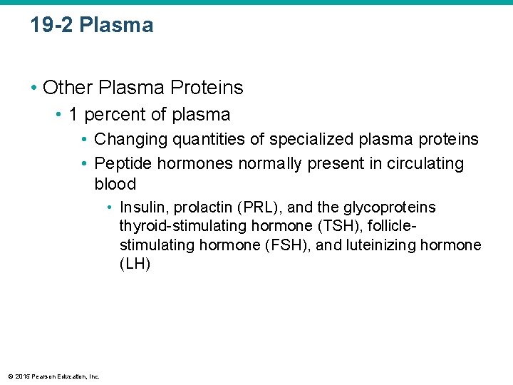 19 -2 Plasma • Other Plasma Proteins • 1 percent of plasma • Changing