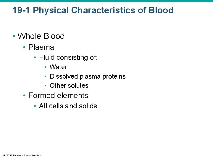 19 -1 Physical Characteristics of Blood • Whole Blood • Plasma • Fluid consisting