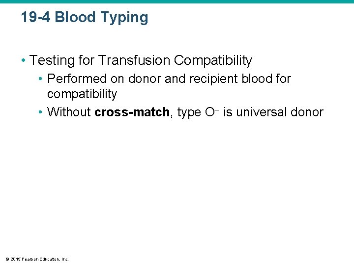 19 -4 Blood Typing • Testing for Transfusion Compatibility • Performed on donor and