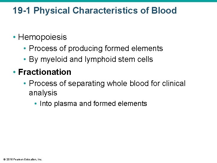 19 -1 Physical Characteristics of Blood • Hemopoiesis • Process of producing formed elements