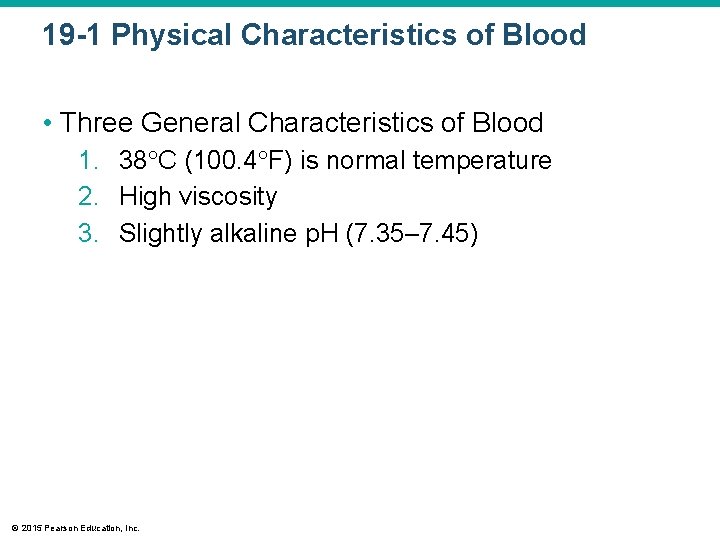 19 -1 Physical Characteristics of Blood • Three General Characteristics of Blood 1. 38