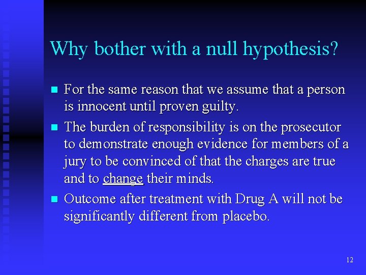 Why bother with a null hypothesis? n n n For the same reason that Why bother with a null hypothesis? n n n For the same reason that