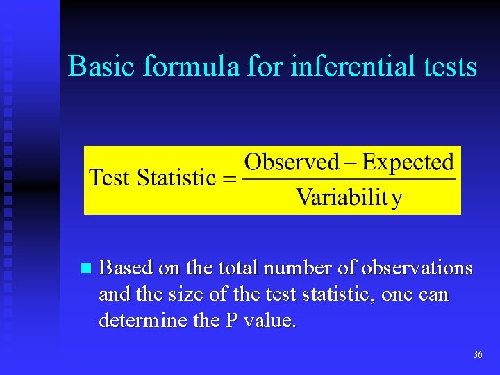 Basic formula for inferential tests n Based on the total number of observations and Basic formula for inferential tests n Based on the total number of observations and