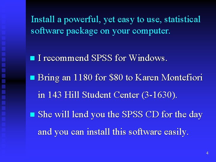 Install a powerful, yet easy to use, statistical software package on your computer. n Install a powerful, yet easy to use, statistical software package on your computer. n