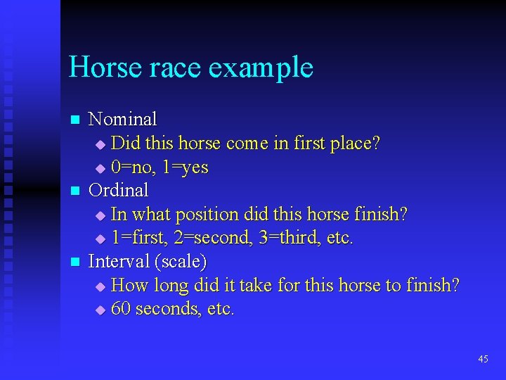 Horse race example n n n Nominal u Did this horse come in first Horse race example n n n Nominal u Did this horse come in first