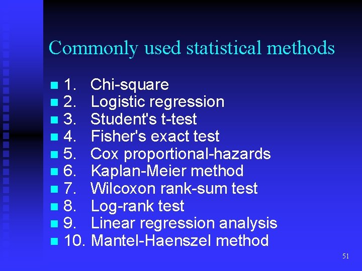 Commonly used statistical methods n n n n n 1. Chi-square 2. Logistic regression Commonly used statistical methods n n n n n 1. Chi-square 2. Logistic regression