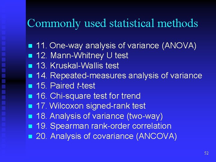 Commonly used statistical methods n n n n n 11. One-way analysis of variance Commonly used statistical methods n n n n n 11. One-way analysis of variance