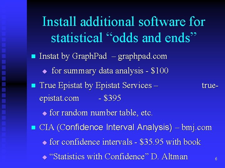 Install additional software for statistical “odds and ends” n Instat by Graph. Pad – Install additional software for statistical “odds and ends” n Instat by Graph. Pad –
