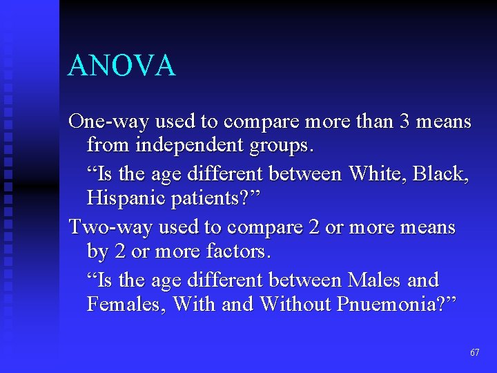 ANOVA One-way used to compare more than 3 means from independent groups. “Is the ANOVA One-way used to compare more than 3 means from independent groups. “Is the