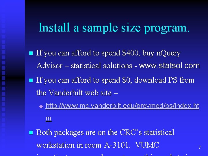 Install a sample size program. n If you can afford to spend $400, buy Install a sample size program. n If you can afford to spend $400, buy