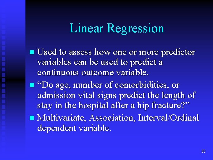 Linear Regression Used to assess how one or more predictor variables can be used Linear Regression Used to assess how one or more predictor variables can be used