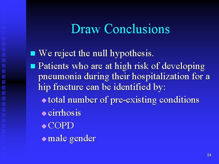 Draw Conclusions We reject the null hypothesis. n Patients who are at high risk Draw Conclusions We reject the null hypothesis. n Patients who are at high risk