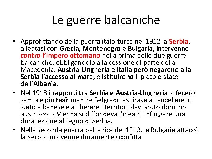 Le guerre balcaniche • Approfittando della guerra italo-turca nel 1912 la Serbia, alleatasi con