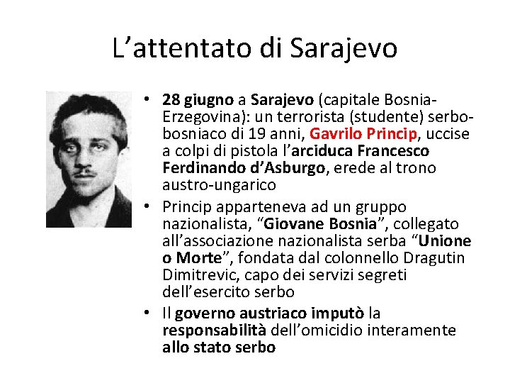 L’attentato di Sarajevo • 28 giugno a Sarajevo (capitale Bosnia. Erzegovina): un terrorista (studente)