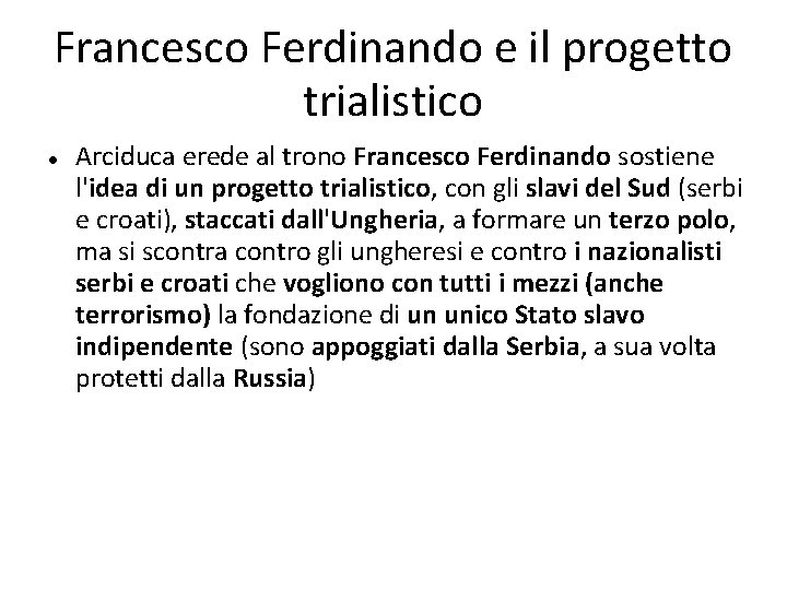 Francesco Ferdinando e il progetto trialistico Arciduca erede al trono Francesco Ferdinando sostiene l'idea