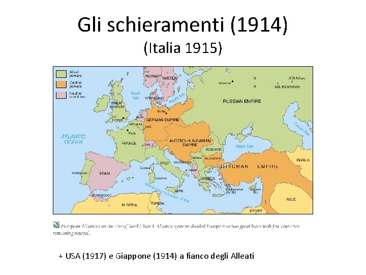 Gli schieramenti (1914) (Italia 1915) + USA (1917) e Giappone (1914) a fianco degli
