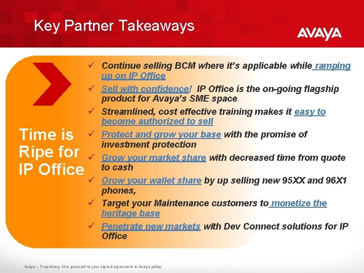 Key Partner Takeaways Time is Ripe for IP Office ü Continue selling BCM where