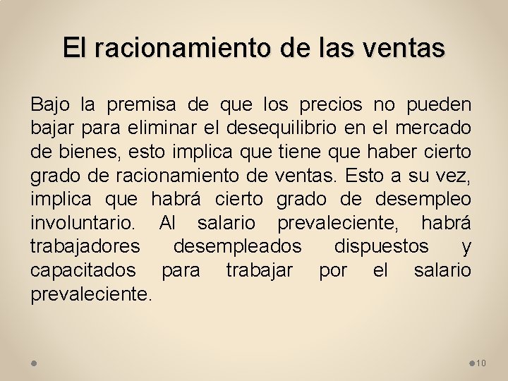 El racionamiento de las ventas Bajo la premisa de que los precios no pueden