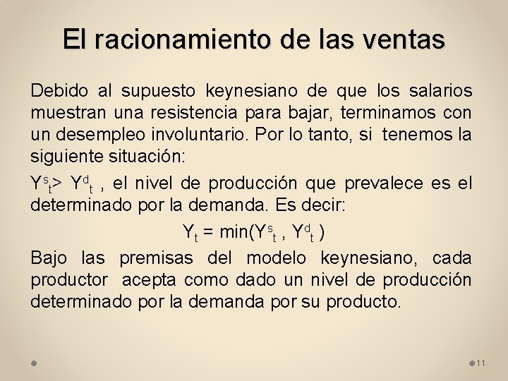 El racionamiento de las ventas Debido al supuesto keynesiano de que los salarios muestran