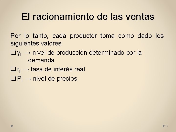 El racionamiento de las ventas Por lo tanto, cada productor toma como dado los