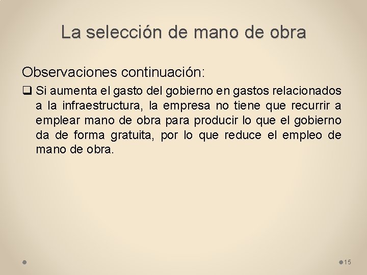 La selección de mano de obra Observaciones continuación: q Si aumenta el gasto del