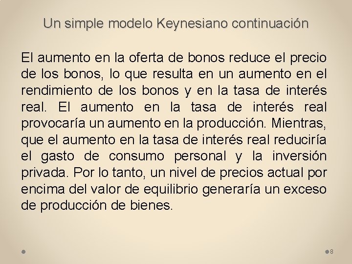 Un simple modelo Keynesiano continuación El aumento en la oferta de bonos reduce el