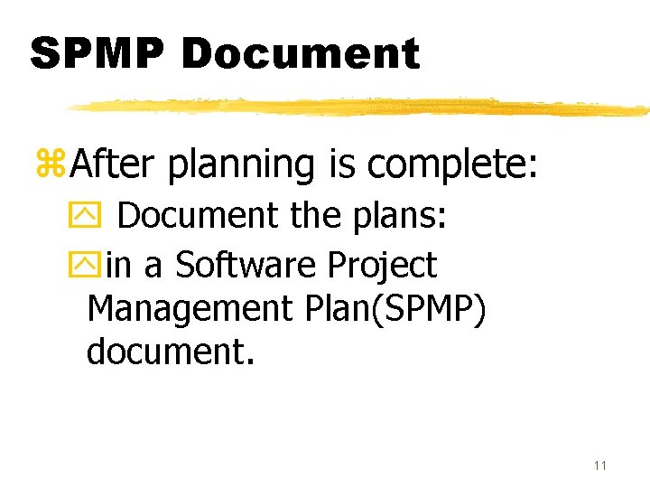 SPMP Document z. After planning is complete: y Document the plans: yin a Software