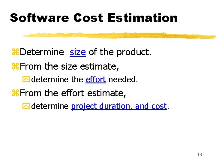 Software Cost Estimation z. Determine size of the product. z. From the size estimate,