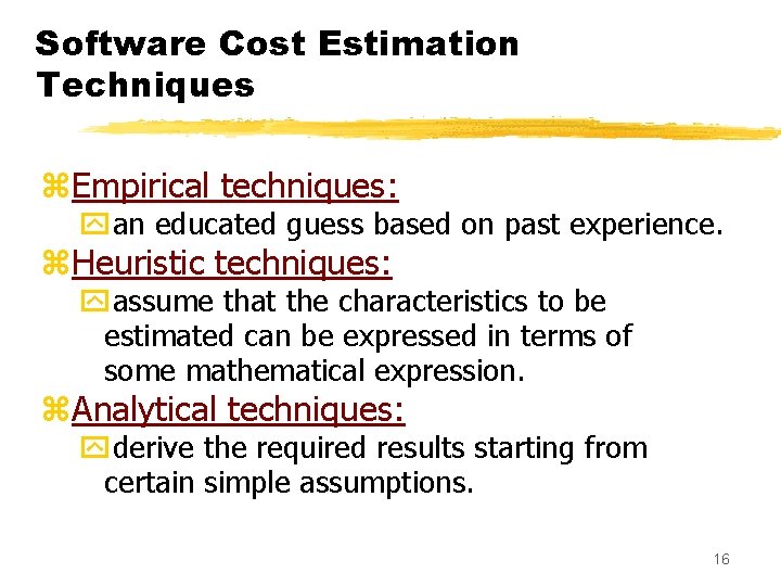 Software Cost Estimation Techniques z. Empirical techniques: yan educated guess based on past experience.