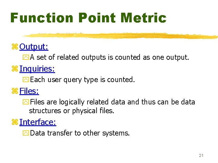 Function Point Metric z Output: y. A set of related outputs is counted as