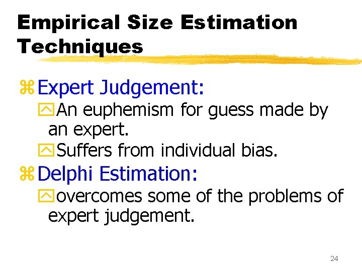 Empirical Size Estimation Techniques z. Expert Judgement: y. An euphemism for guess made by