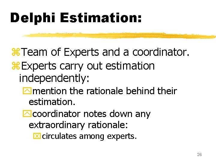 Delphi Estimation: z. Team of Experts and a coordinator. z. Experts carry out estimation