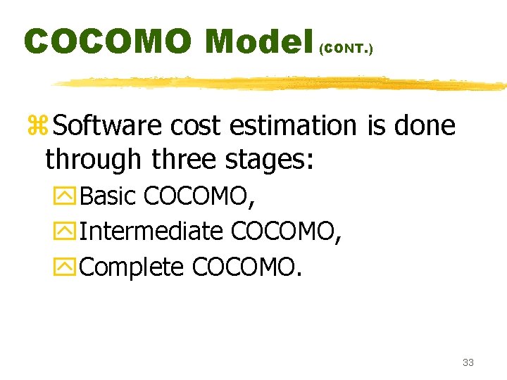 COCOMO Model (CONT. ) z. Software cost estimation is done through three stages: y.