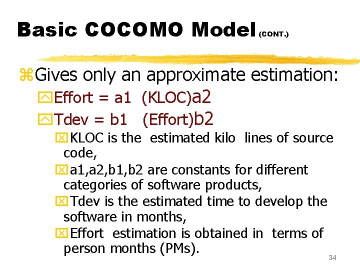 Basic COCOMO Model (CONT. ) z. Gives only an approximate estimation: y. Effort =