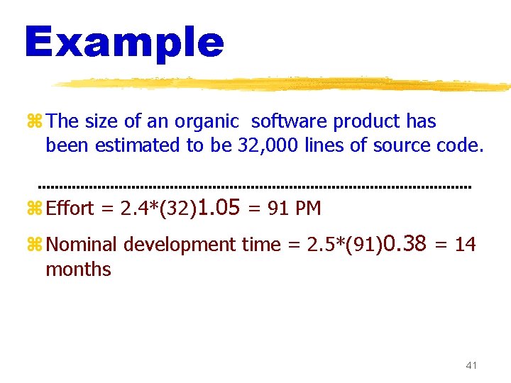 Example z The size of an organic software product has been estimated to be