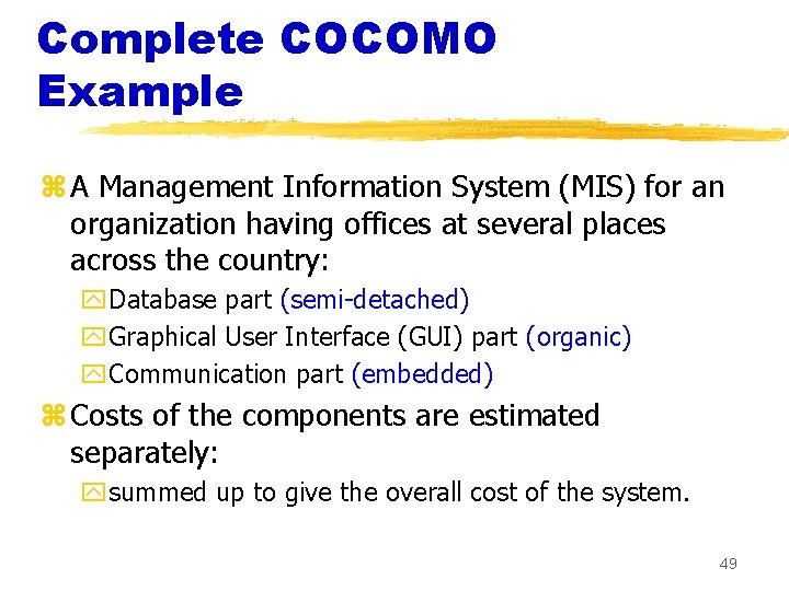 Complete COCOMO Example z A Management Information System (MIS) for an organization having offices