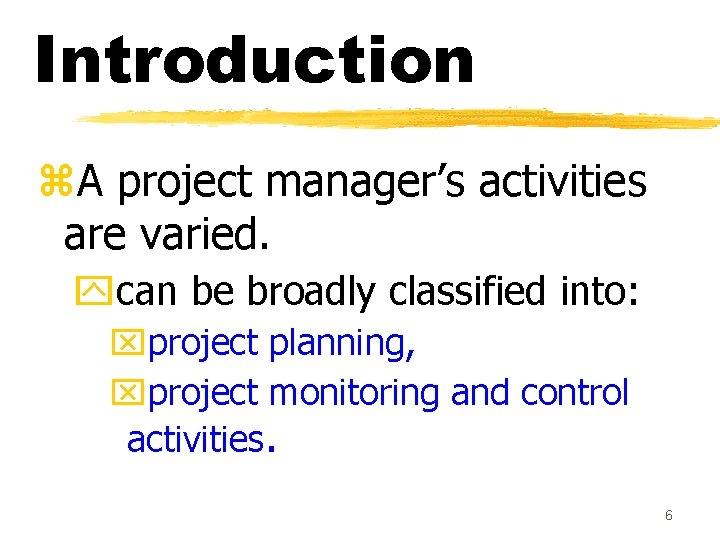 Introduction z. A project manager’s activities are varied. ycan be broadly classified into: xproject