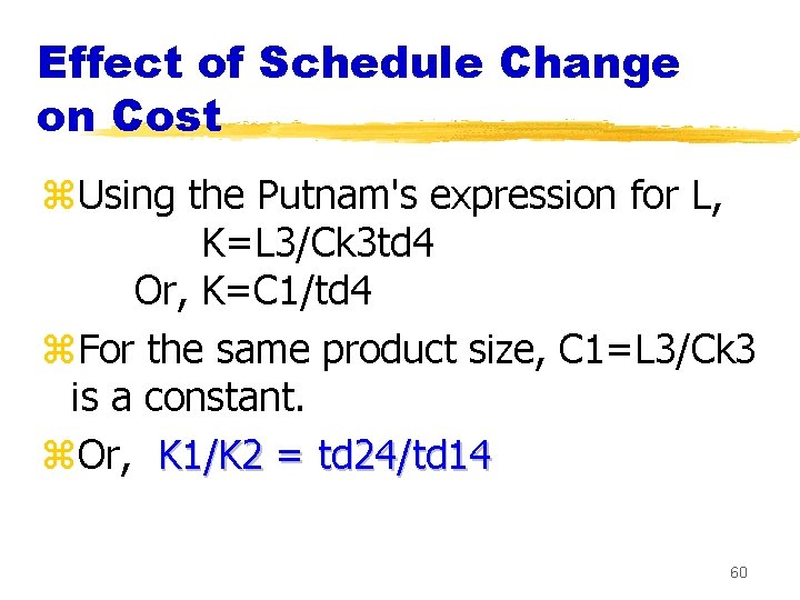 Effect of Schedule Change on Cost z. Using the Putnam's expression for L, K=L