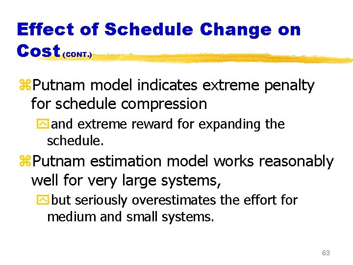 Effect of Schedule Change on Cost (CONT. ) z. Putnam model indicates extreme penalty