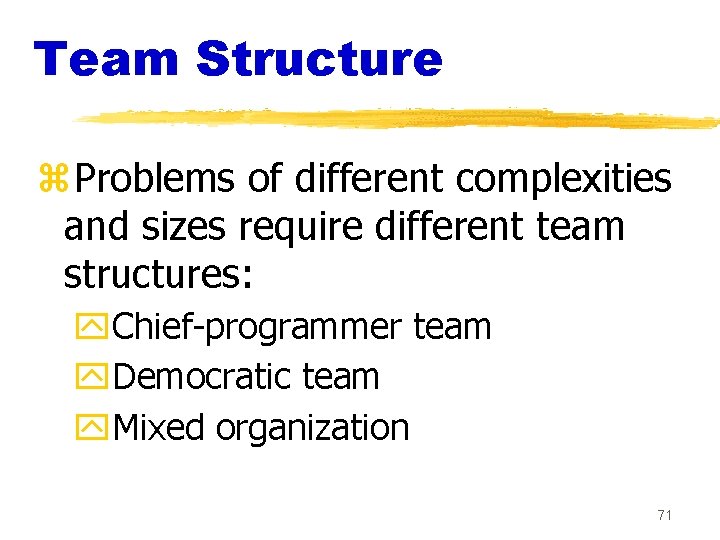 Team Structure z. Problems of different complexities and sizes require different team structures: y.
