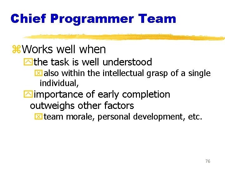 Chief Programmer Team z. Works well when ythe task is well understood xalso within