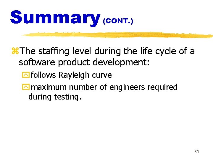 Summary (CONT. ) z. The staffing level during the life cycle of a software