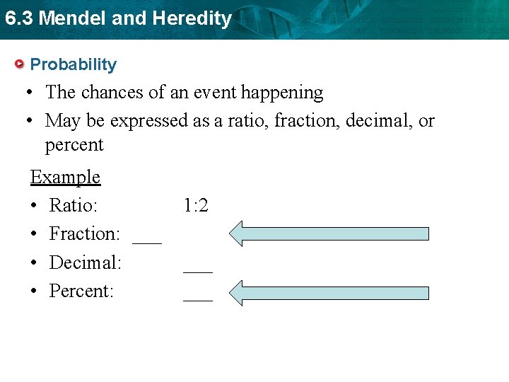 6. 3 Mendel and Heredity Probability • The chances of an event happening •