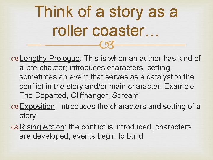 Think of a story as a roller coaster… Lengthy Prologue: This is when an Think of a story as a roller coaster… Lengthy Prologue: This is when an